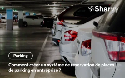 Comment créer un système de réservation de places de parking en entreprise ?