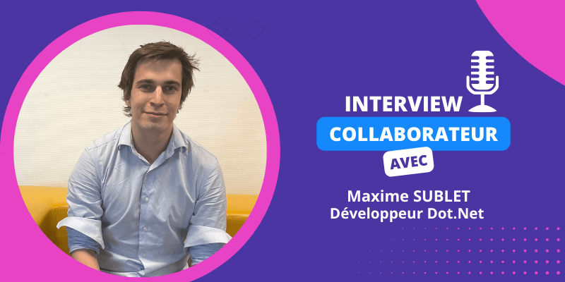 interview-collaborateur-maxime-sublet