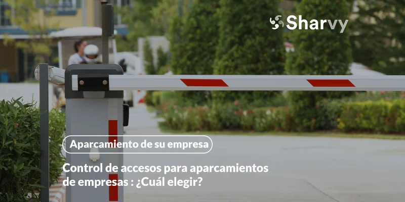 Control de accesos para aparcamientos de empresas : ¿Cuál elegir?