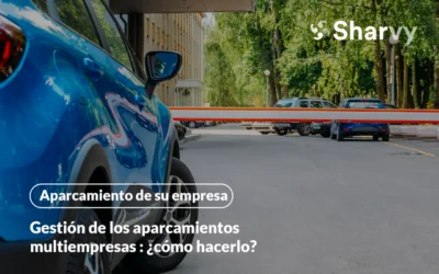 Gestión de los aparcamientos multiempresas : ¿cómo hacerlo?