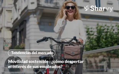 Movilidad sostenible : ¿cómo despertar el interés de sus empleados?