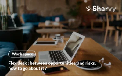 Flex desk : between opportunities and risks, how to go about it?