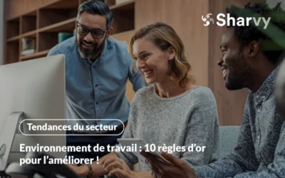 Environnement de travail : 10 règles d’or pour l’améliorer !
