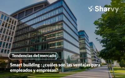 Smart building : ¿cuáles son las ventajas para empleados y empresas?