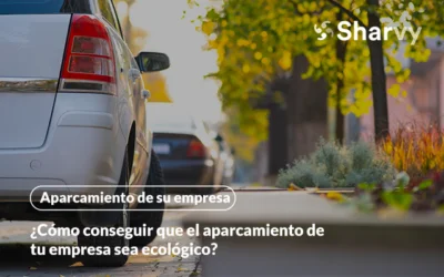 ¿Cómo conseguir que el aparcamiento de tu empresa sea ecológico?