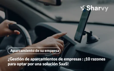 Gestión de aparcamientos de empresas : ¡10 razones para optar por una solución SaaS!