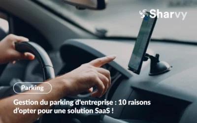 Gestion du parking d’entreprise : 10 raisons d’opter pour une solution SaaS !