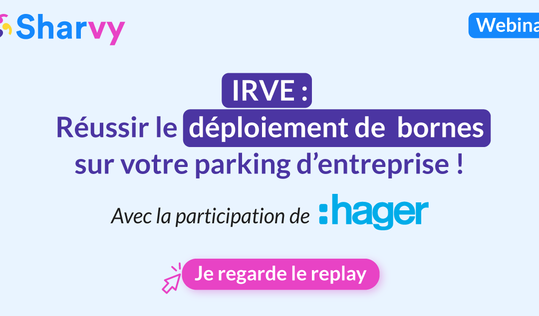 Webinar – IRVE : Réussir le déploiement de bornes sur votre parking d’entre
