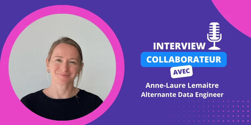 interview-collaborateur-anne-laure-lemaitre-alternante-data-engineer