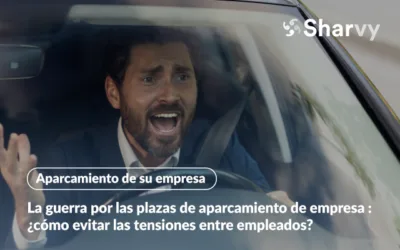 La guerra por las plazas de aparcamiento de empresa : ¿cómo evitar las tensiones entre empleados?