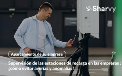 Supervisión de las estaciones de recarga en las empresas : ¿cómo evitar averías y anomalías?