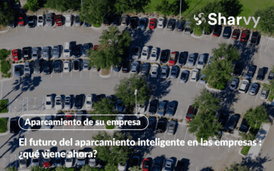 El futuro del aparcamiento inteligente en las empresas : ¿qué viene ahora?