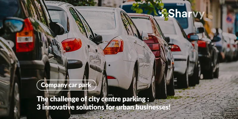 The challenge of city centre parking : 3 innovative solutions for urban businesses!