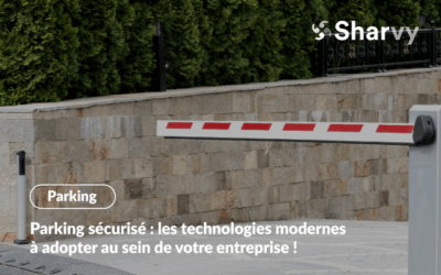 Parking sécurisé : les technologies modernes à adopter au sein de votre entreprise !