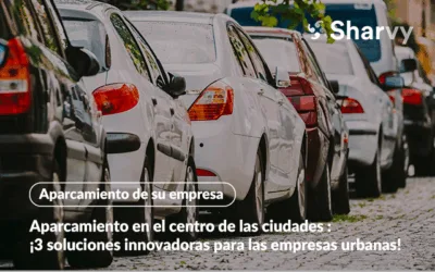 Aparcamiento en el centro de las ciudades : ¡3 soluciones para las empresas!