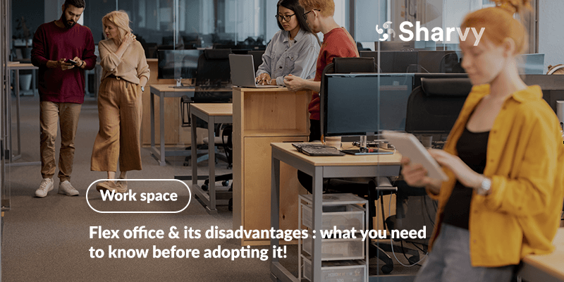 Flex office & its disadvantages : what you need to know before adopting it!