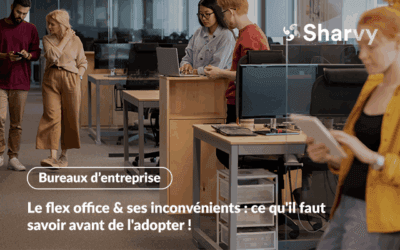 Le flex office & ses inconvénients : ce qu’il faut savoir avant de l’adopter !