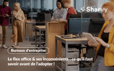 Le flex office & ses inconvénients : ce qu’il faut savoir avant de l’adopter !