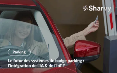 Le futur des systèmes de badge parking : l’intégration de l’IA & de l’IoT ?