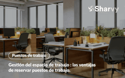 Gestión del espacio de trabajo : las ventajas de reservar puestos.