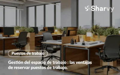 Gestión del espacio de trabajo : las ventajas de reservar puestos.