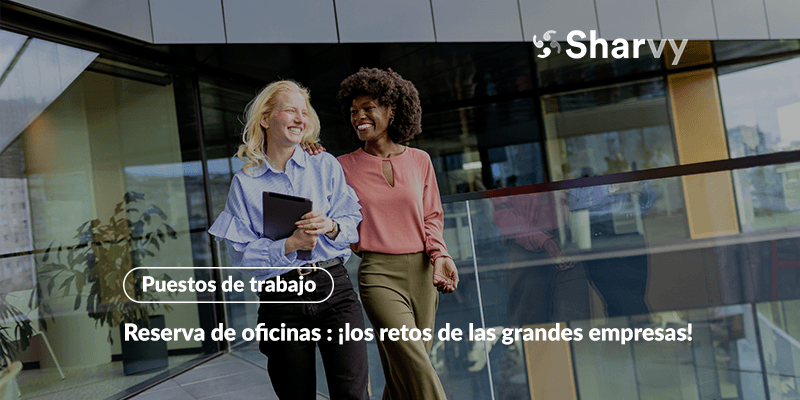 Reserva de oficinas : los retos a los que se enfrentan las grandes empresas!