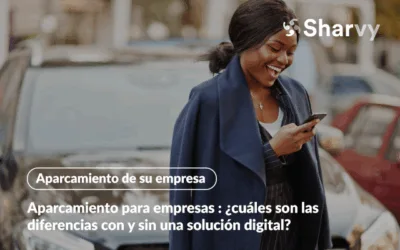 Aparcamiento para empresas : ¿cuáles son las diferencias con y sin una solución digital?