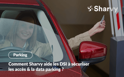 Comment Sharvy aide les DSI à sécuriser les accès & la data parking ?