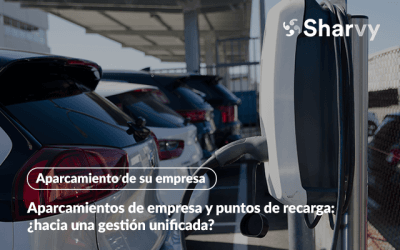 Aparcamientos de empresa y puntos de recarga: ¿hacia una gestión unificada?