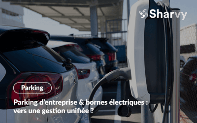 Parking d’entreprise & bornes électriques : vers une gestion unifiée ?