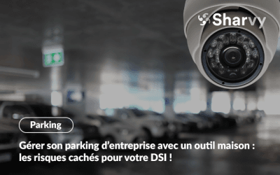 Gérer son parking d’entreprise avec un outil maison : les risques cachés pour votre DSI !