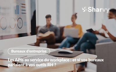 Les APIs au service du workplace : et si vos bureaux parlaient à vos outils RH ?