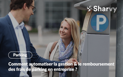 Comment automatiser la gestion & le remboursement des frais de parking en entreprise ?