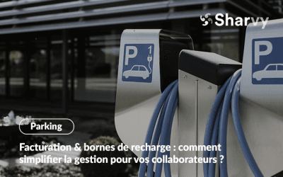 Facturation & bornes de recharge : comment simplifier la gestion pour vos collaborateurs ?